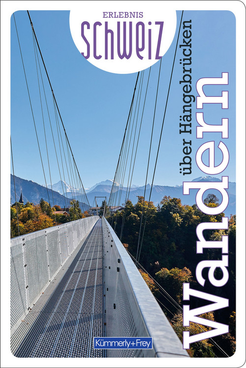 Schweiz, Freizeitführer Erlebnis Schweiz Wandern über Hängebrücken