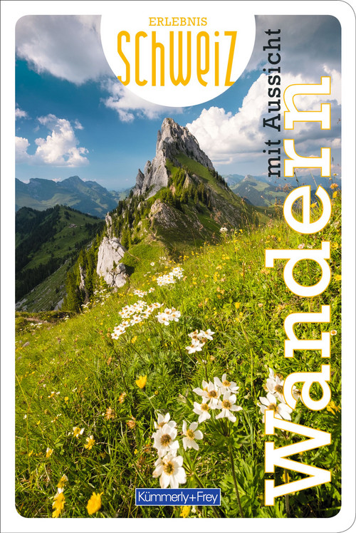 Schweiz, Freizeitführer Erlebnis Schweiz Wandern mit Aussicht