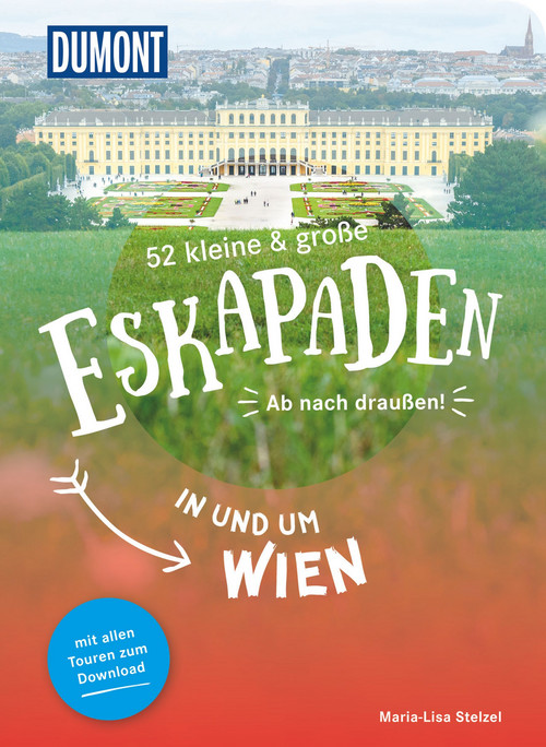 52 kleine & große Eskapaden in und um Wien