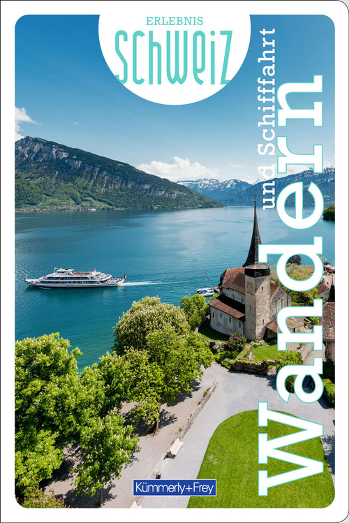 Schweiz, Wandern und Schifffahrt, Freizeitführer Erlebnis Schweiz
