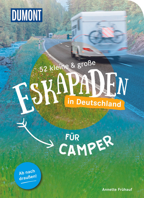 52 kleine & große Eskapaden in Deutschland - Für Camper