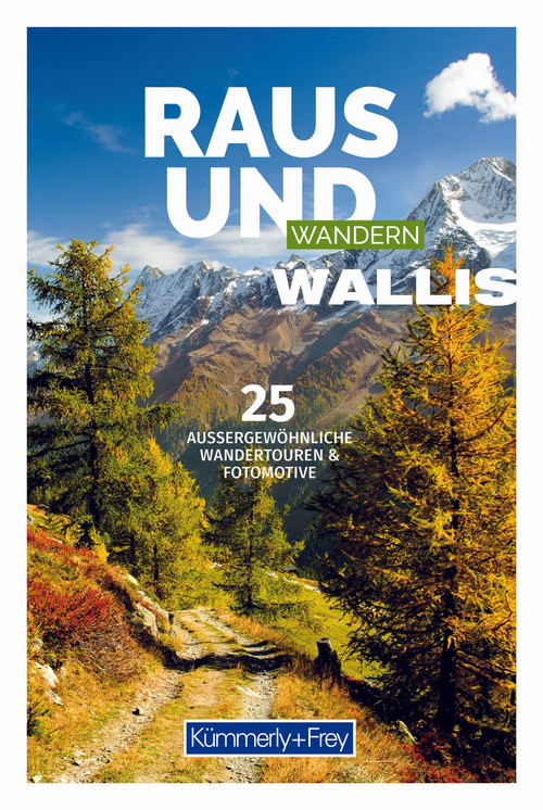 Suisse, Valais, Guide de randonnée photographique Raus und Wandern / édition allemande